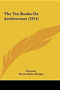 The Ten Books on Architecture (1914) (Hardcover)