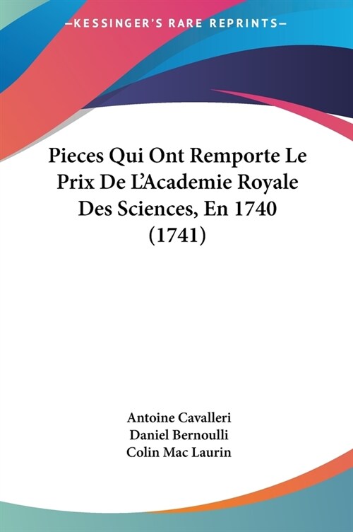 Pieces Qui Ont Remporte Le Prix de LAcademie Royale Des Sciences, En 1740 (1741) (Hardcover)