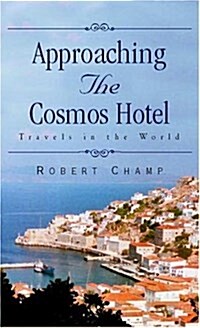 Approaching the Cosmos...Hotel: Traveling the World with a Gay Sensibility (Hardcover)