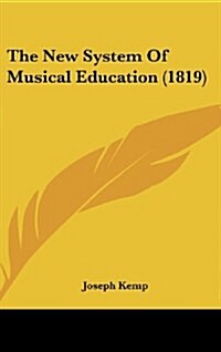 The New System of Musical Education (1819) (Hardcover)