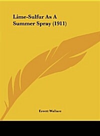 Lime-Sulfur as a Summer Spray (1911) (Hardcover)