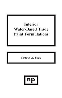 Interior Water-Based Trade Paint Formulations (Hardcover)