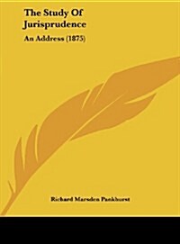 The Study of Jurisprudence: An Address (1875) (Hardcover)