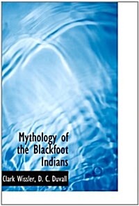 Mythology of the Blackfoot Indians (Hardcover)