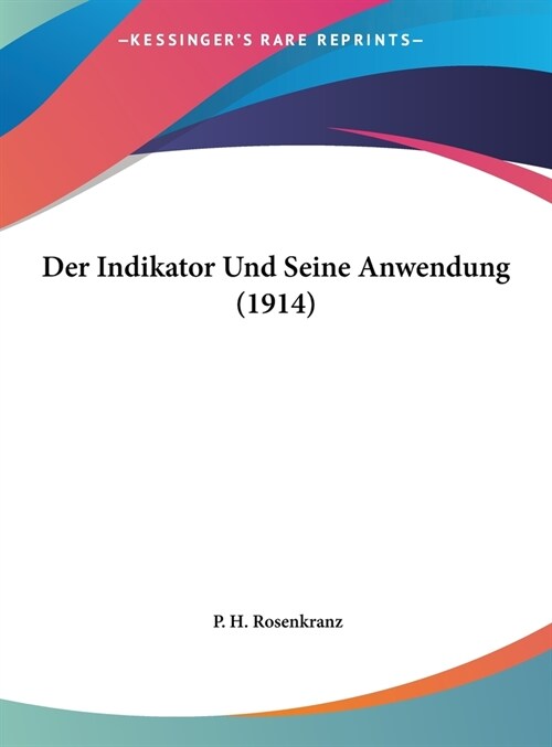 Der Indikator Und Seine Anwendung (1914) (Hardcover)