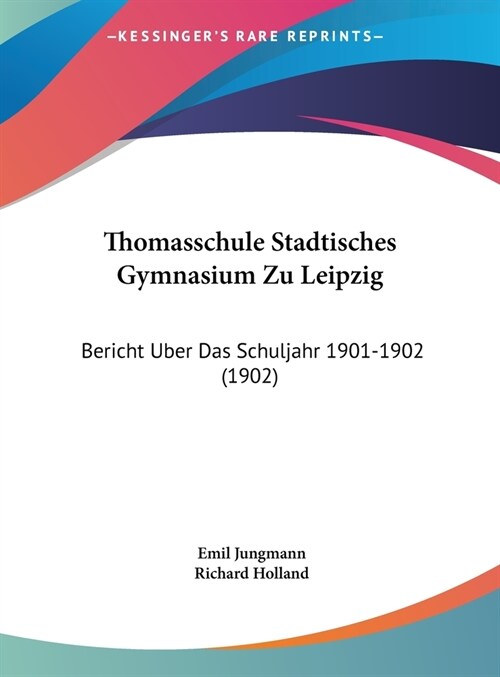 Thomasschule Stadtisches Gymnasium Zu Leipzig: Bericht Uber Das Schuljahr 1901-1902 (1902) (Hardcover)