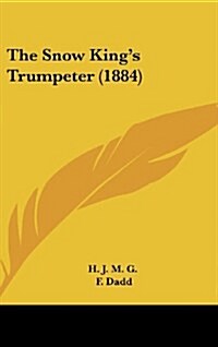 The Snow Kings Trumpeter (1884) (Hardcover)