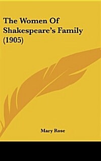 The Women of Shakespeares Family (1905) (Hardcover)
