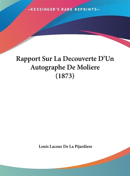 Rapport Sur La Decouverte DUn Autographe de Moliere (1873) (Hardcover)