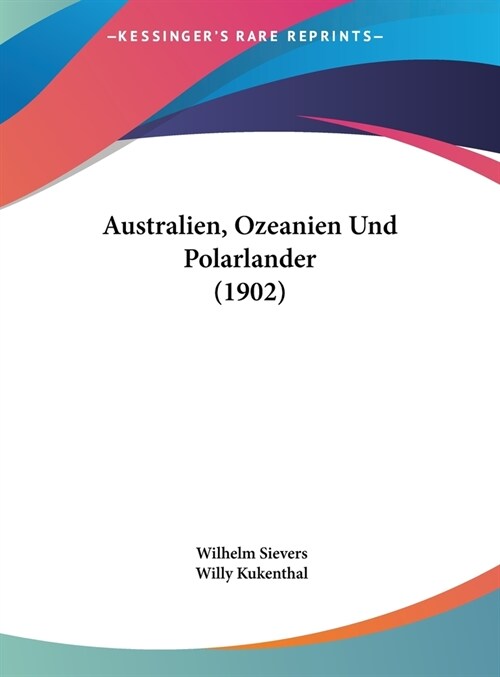 Australien, Ozeanien Und Polarlander (1902) (Hardcover)