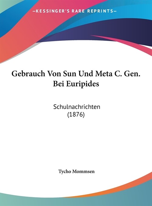 Gebrauch Von Sun Und Meta C. Gen. Bei Euripides: Schulnachrichten (1876) (Hardcover)