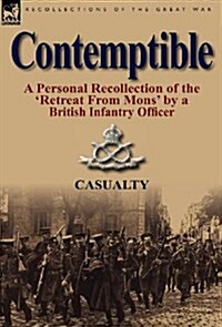 Contemptible: A Personal Recollection of the Retreat from Mons by a British Infantry Officer (Hardcover)