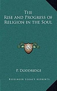 The Rise and Progress of Religion in the Soul (Hardcover)
