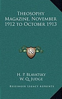 Theosophy Magazine, November 1912 to October 1913 (Hardcover)