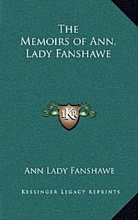 The Memoirs of Ann, Lady Fanshawe (Hardcover)