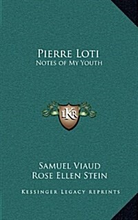 Pierre Loti: Notes of My Youth (Hardcover)