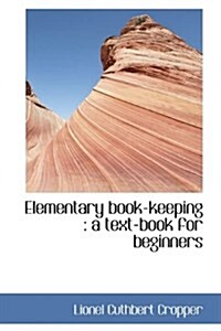 Elementary Book-Keeping: A Text-Book for Beginners (Hardcover)