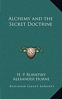 Alchemy and the Secret Doctrine (Hardcover)