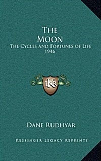 The Moon: The Cycles and Fortunes of Life 1946 (Hardcover)