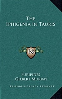 The Iphigenia in Tauris (Hardcover)