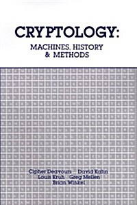 Cryptology: Machines, History, & Methods (Hardcover)