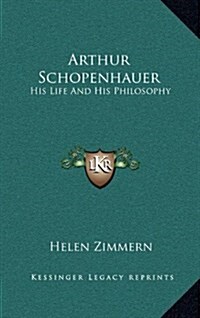Arthur Schopenhauer: His Life and His Philosophy (Hardcover)