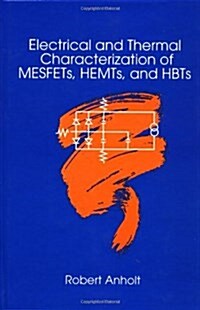 Electrical and Thermal Characterization of Mesfets, Hemts and Hbts (Hardcover)