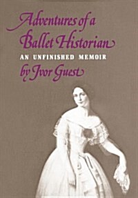 Adventures of a Ballet Historian (Hardcover)