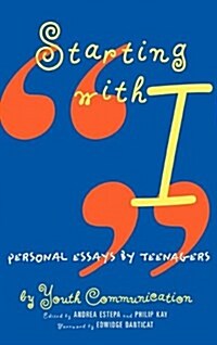 Starting with I: Personal Essays by Teenagers (Hardcover)