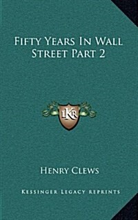Fifty Years in Wall Street Part 2 (Hardcover)