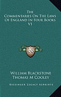 The Commentaries on the Laws of England in Four Books V1 (Hardcover)