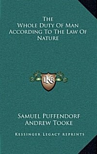 The Whole Duty of Man According to the Law of Nature (Hardcover)