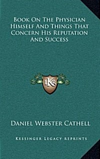 Book on the Physician Himself and Things That Concern His Reputation and Success (Hardcover)