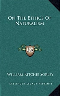 On the Ethics of Naturalism (Hardcover)