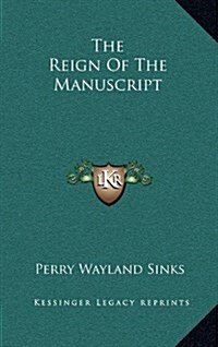 The Reign of the Manuscript (Hardcover)