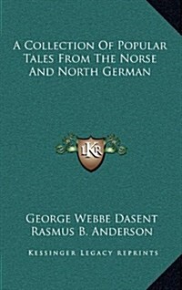 A Collection of Popular Tales from the Norse and North German (Hardcover)