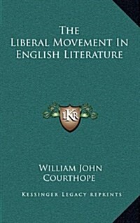 The Liberal Movement in English Literature (Hardcover)