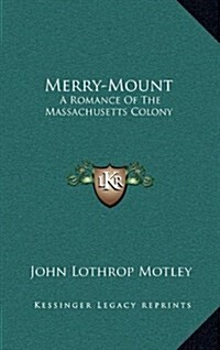 Merry-Mount: A Romance of the Massachusetts Colony (Hardcover)