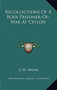 Recollections of a Boer Prisoner-Of-War at Ceylon (Hardcover)