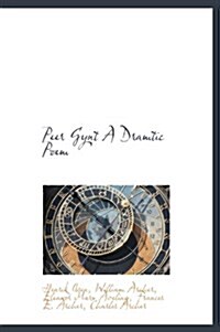 Peer Gynt a Dramtic Poem (Hardcover)