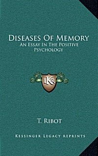 Diseases of Memory: An Essay in the Positive Psychology (Hardcover)