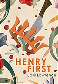 Henry First: A Story of Excess (Hardcover)