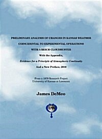 Preliminary Analysis of Changes in Kansas Weather Coincidental to Experimental Operations with a Reich Cloudbuster (Hardcover)