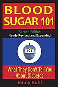 Blood Sugar 101: What They Dont Tell You about Diabetes (Paperback, 2, Revised)