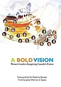 A Bold Vision: Women Leaders Imagining Canadas Future (Hardcover)