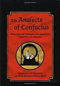 The Analects of Confucius: Discourses and Dialogues of KUng Fu-Tsze Compiled by His Disciples (Hardcover)