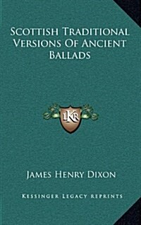 Scottish Traditional Versions of Ancient Ballads (Hardcover)