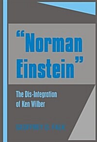 Norman Einstein: The Dis-Integration of Ken Wilber (Hardcover)