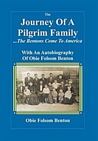 Journey of a Pilgrim Family - The Bentons Come to America (Hardcover)
