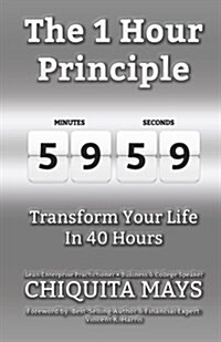 The One Hour Principle: Transform Your Life in 40 Hours (Paperback)